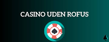 Nye Casinoer Uden ROFUS Find Dine Favorit Spillepladser